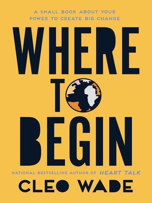 cover image of Where to Begin: a Small Book About Your Power to Create Big Change in Our Crazy World